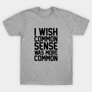 More Common Sense T-Shirt